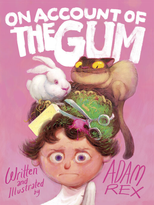 Title details for On Account of the Gum by Adam Rex - Available